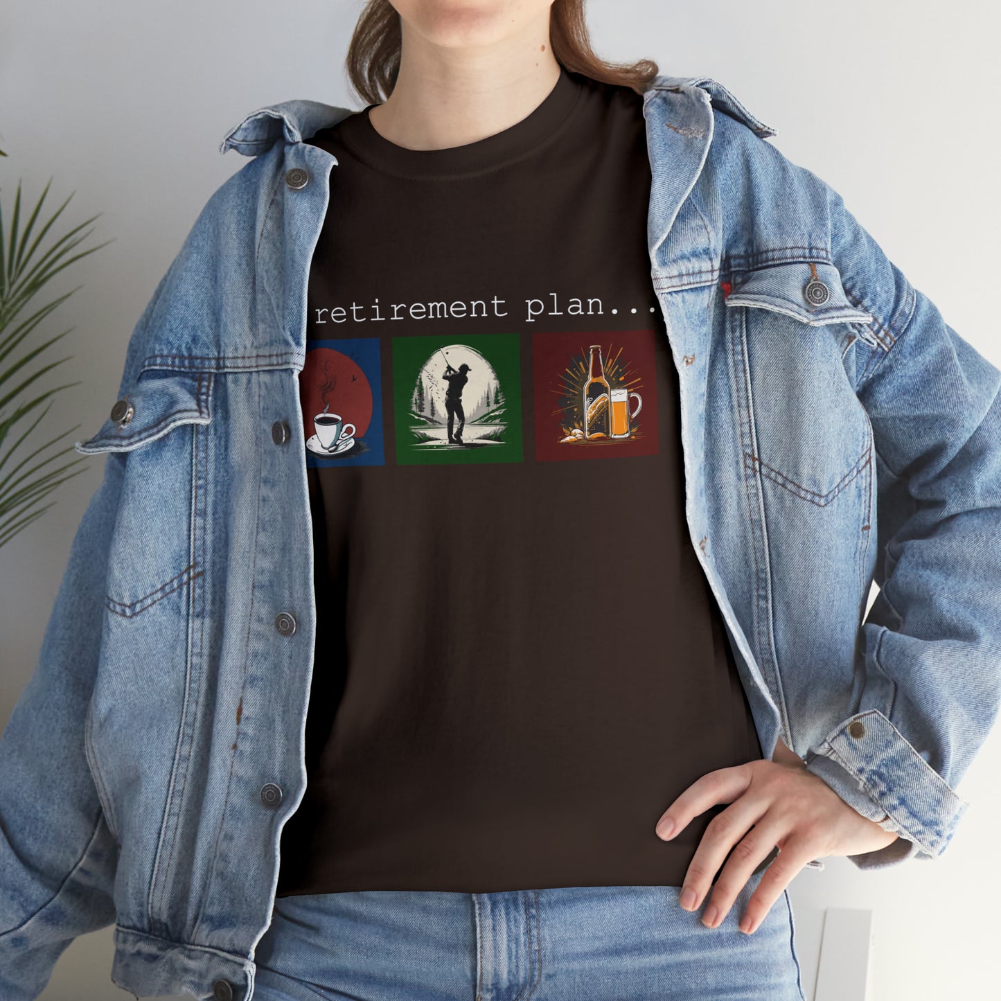 My retirement plan t-shirt