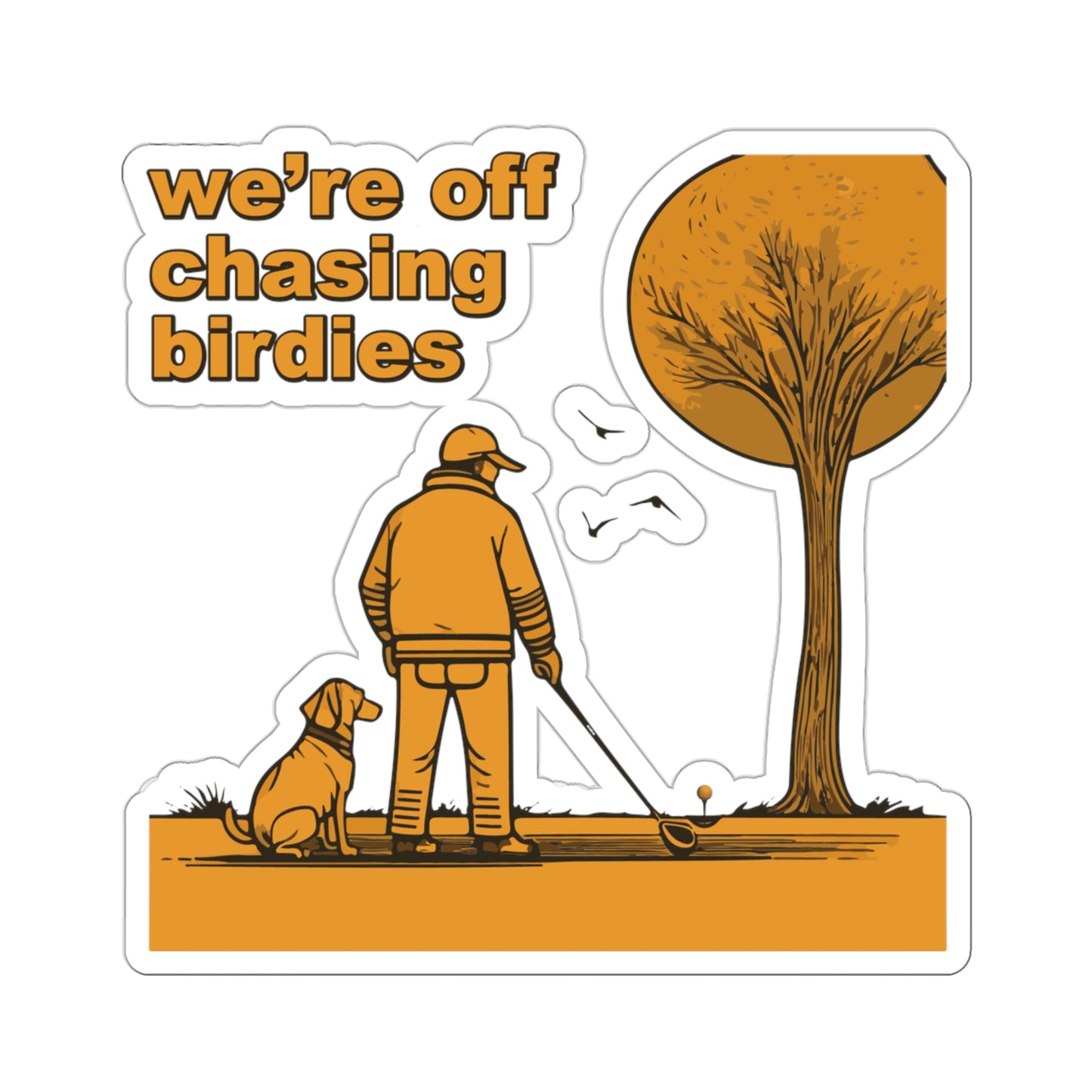 Off chasing birdies sticker