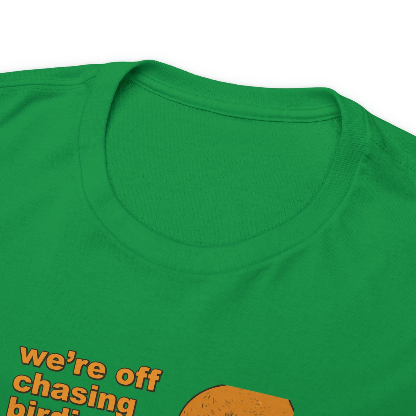 Off chasing birdies t-shirt