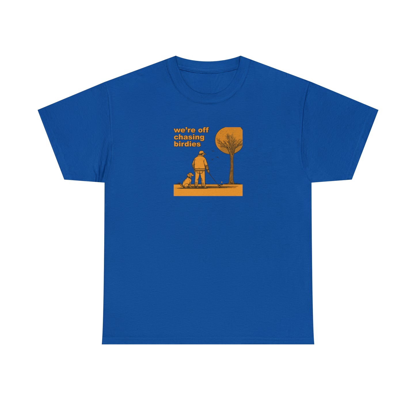 Off chasing birdies t-shirt