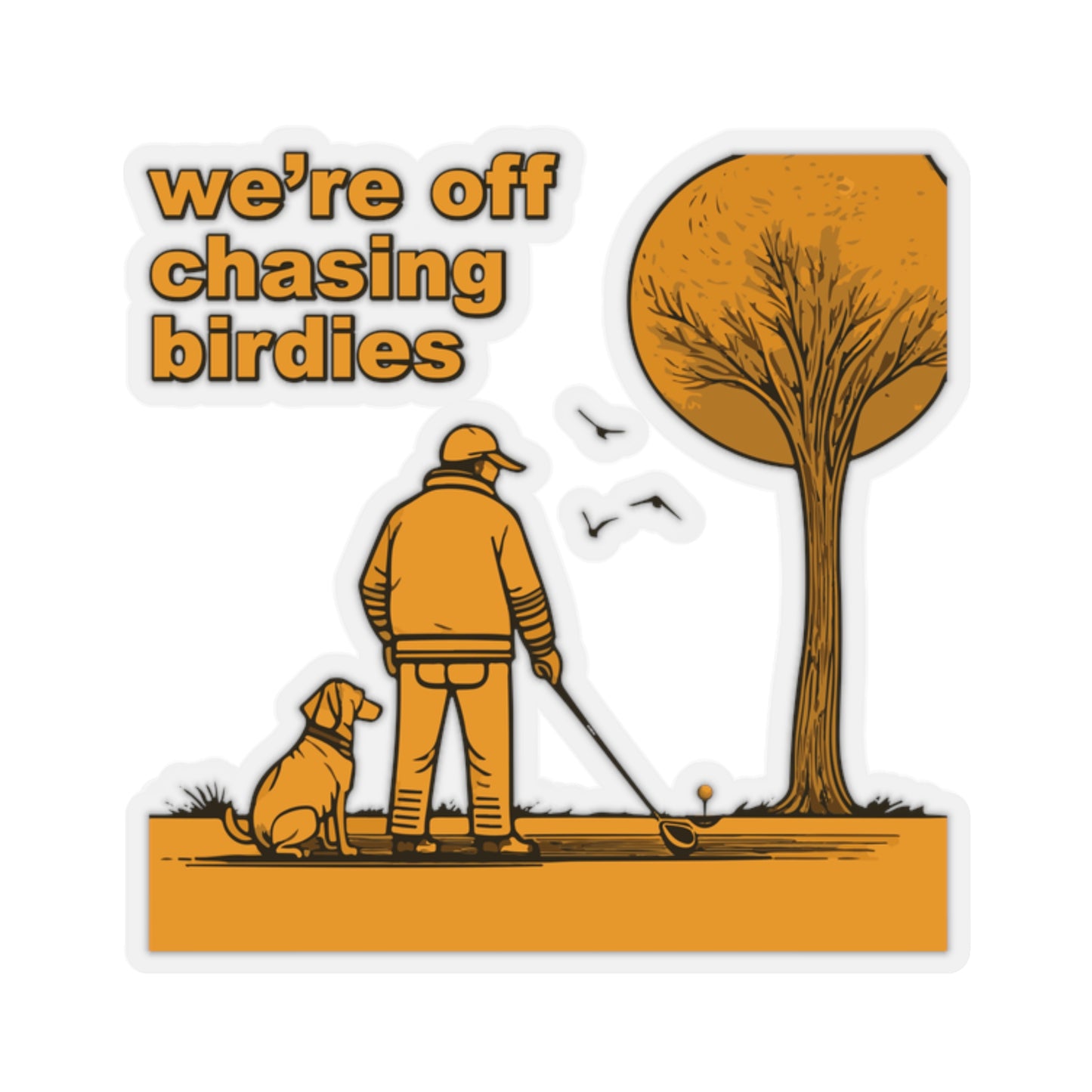 Off chasing birdies sticker