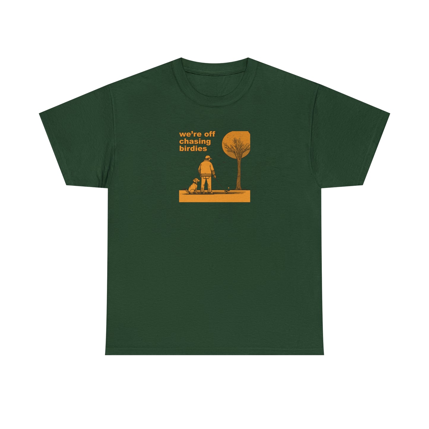 Off chasing birdies t-shirt