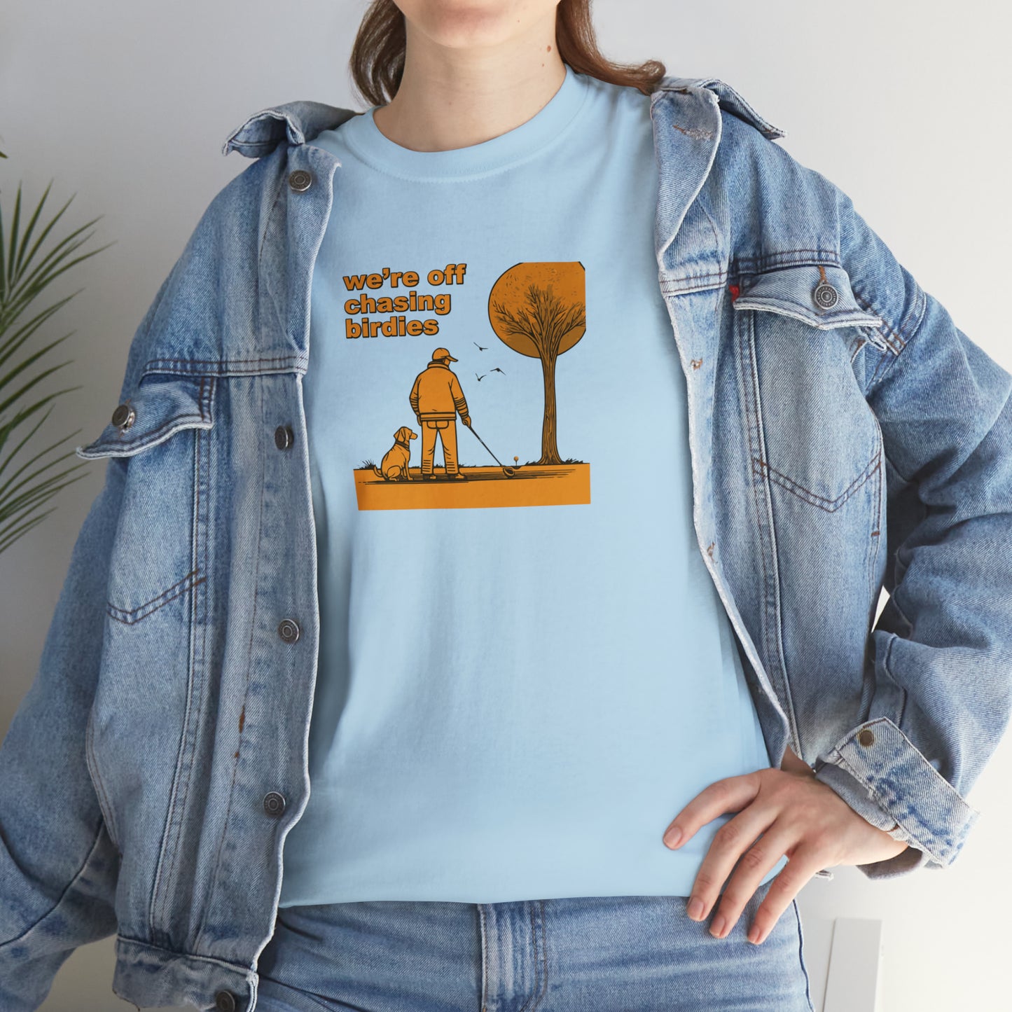 Off chasing birdies t-shirt