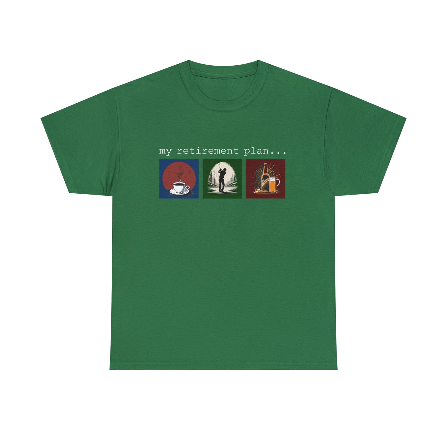 My retirement plan t-shirt