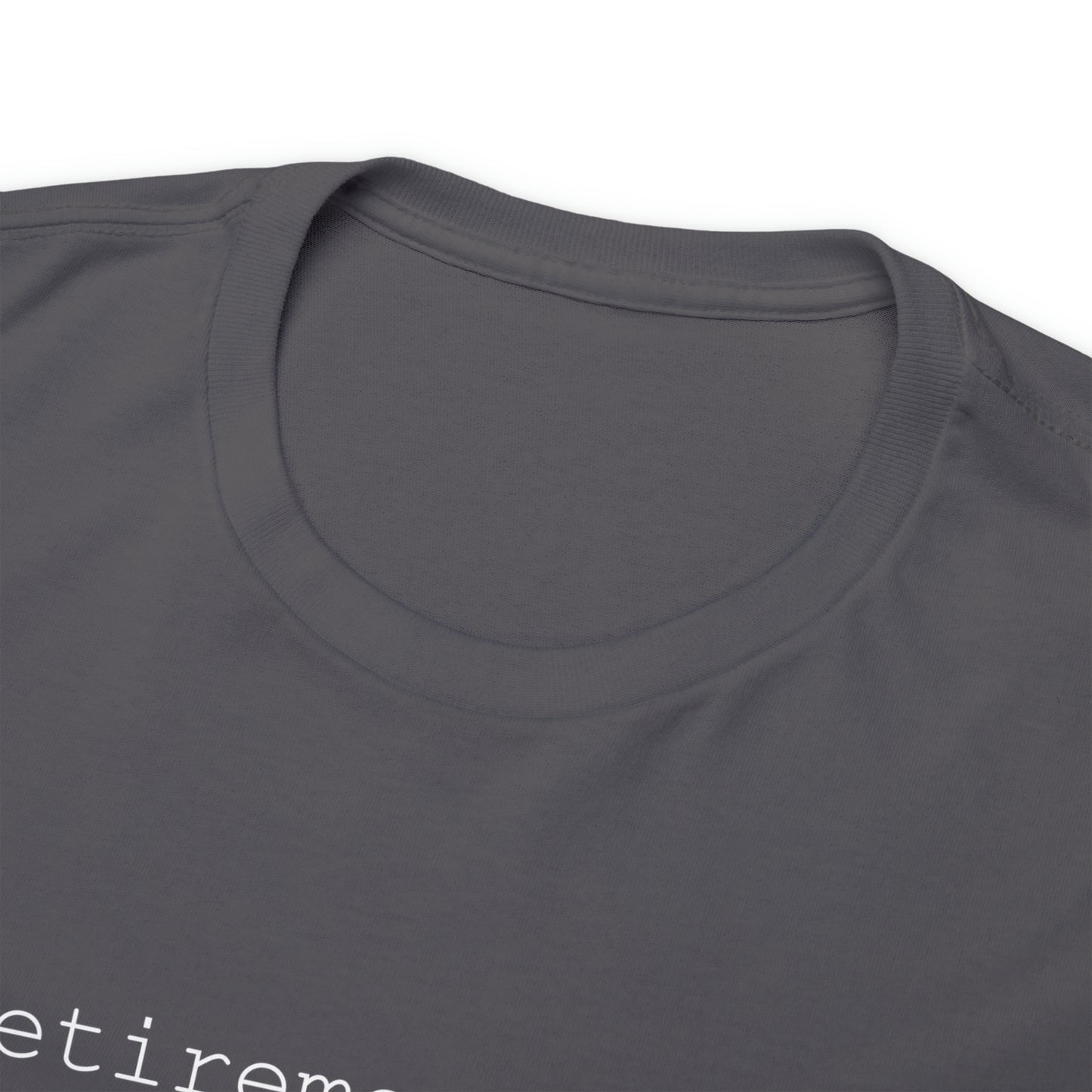 My retirement plan t-shirt