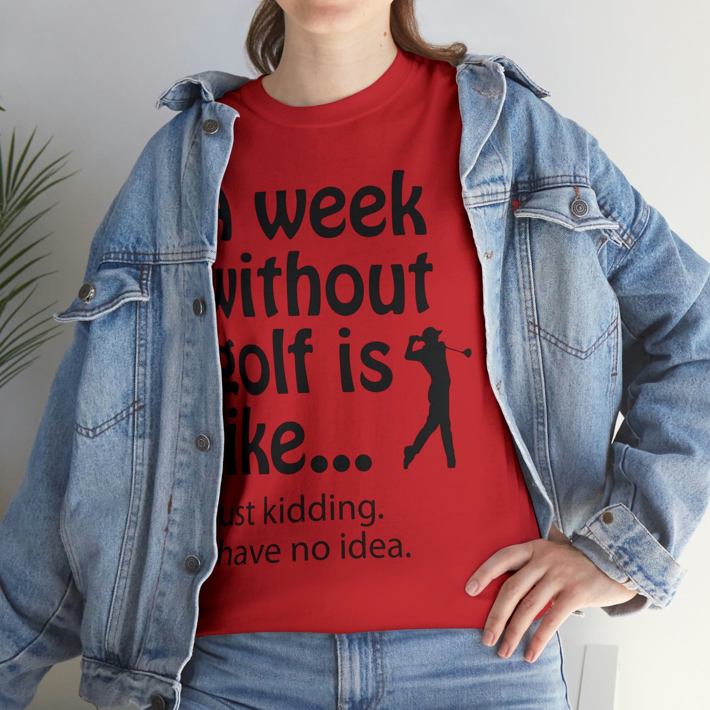 What does a week without golf feel like? (I don't wanna know) t-shirt