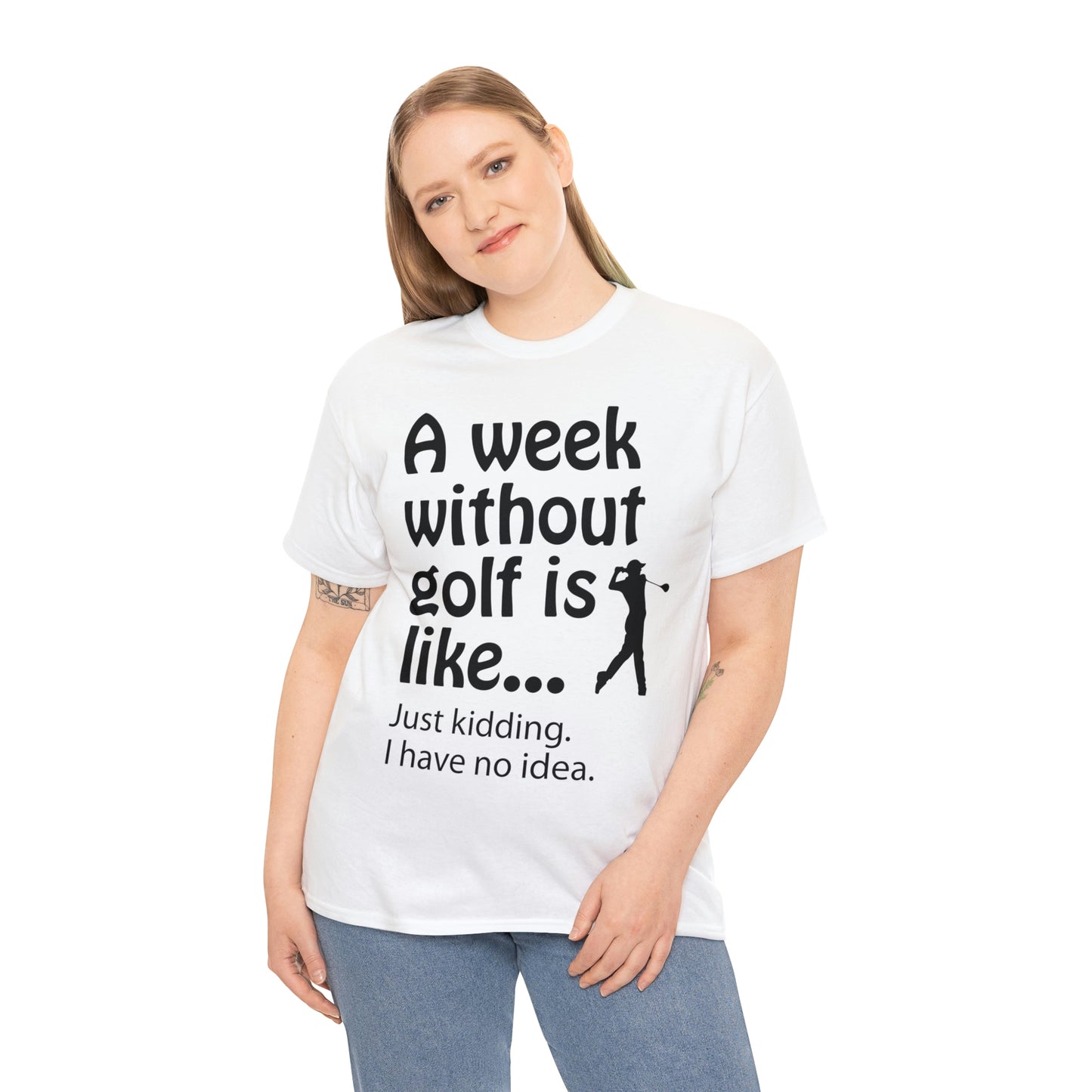 What does a week without golf feel like? (I don't wanna know) t-shirt