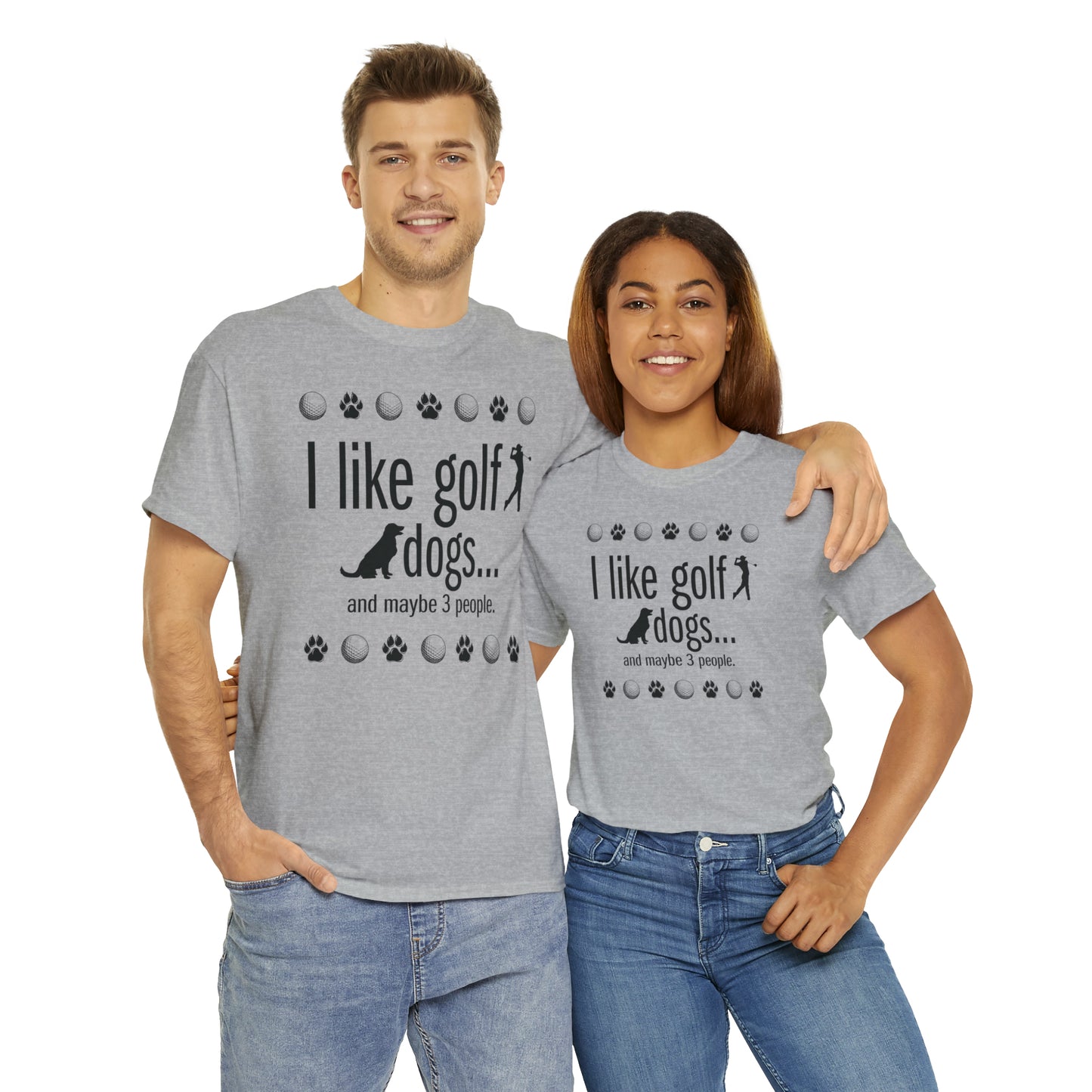 I like golf, dogs and maybe 3 people (This is so accurate) T-shirt