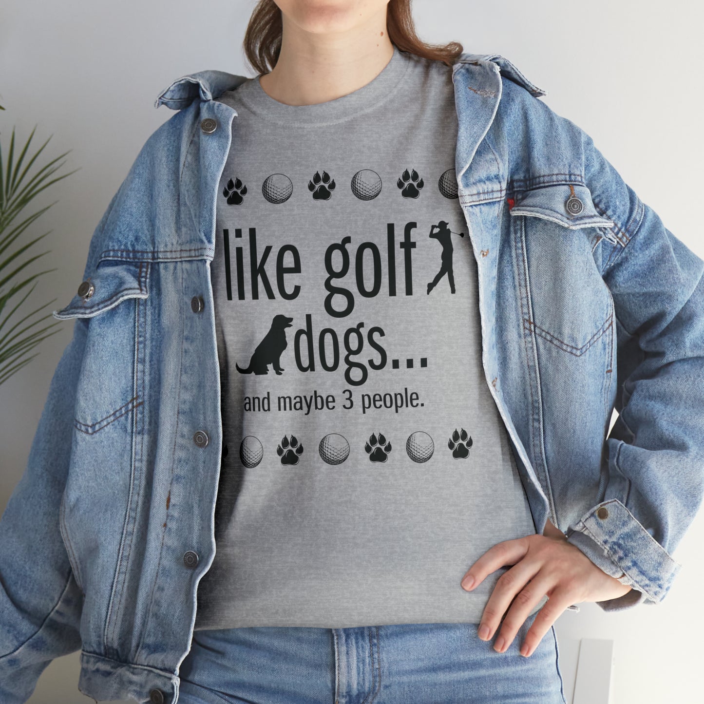 I like golf, dogs and maybe 3 people (This is so accurate) T-shirt