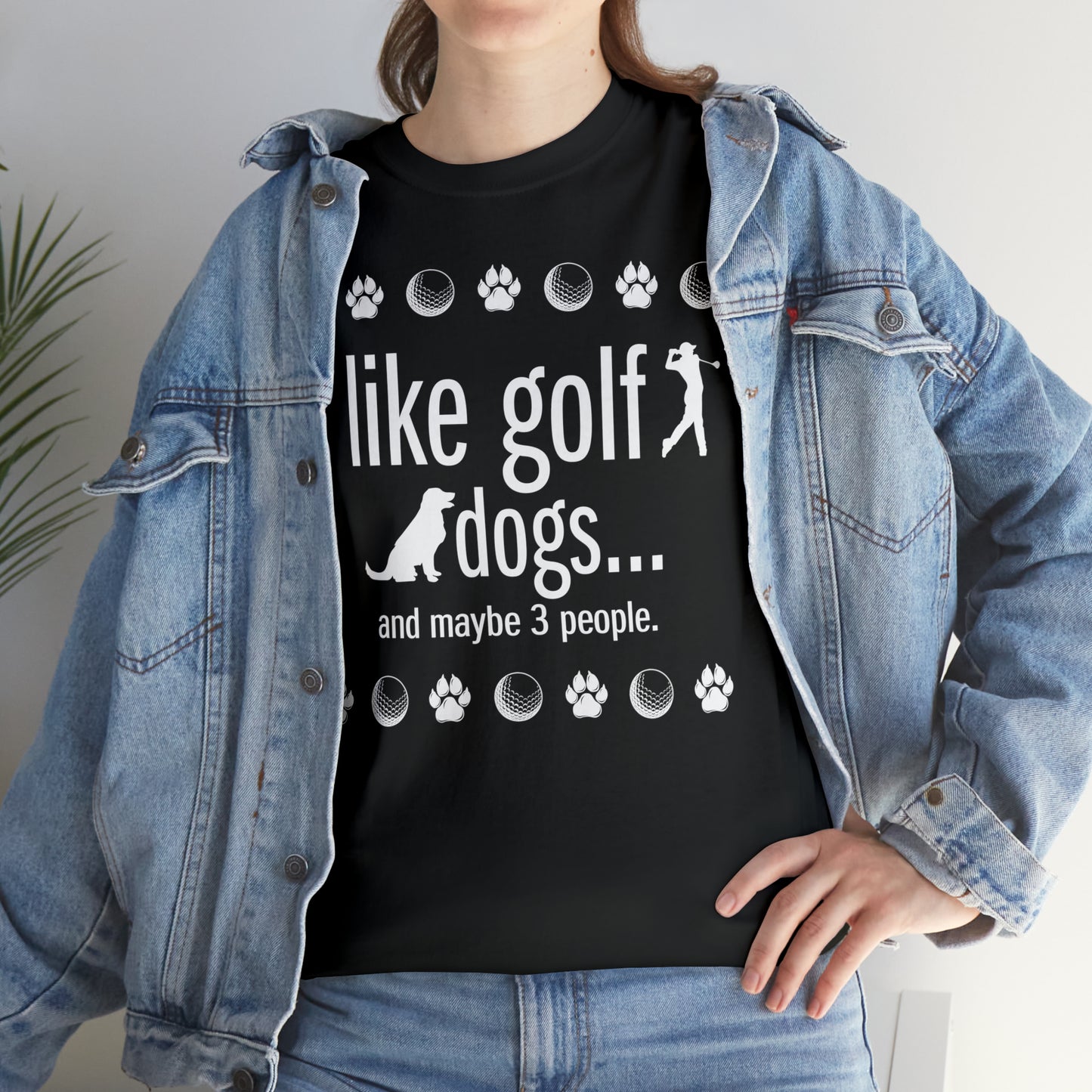 I like golf, dogs and maybe 3 people (This is so accurate) T-shirt