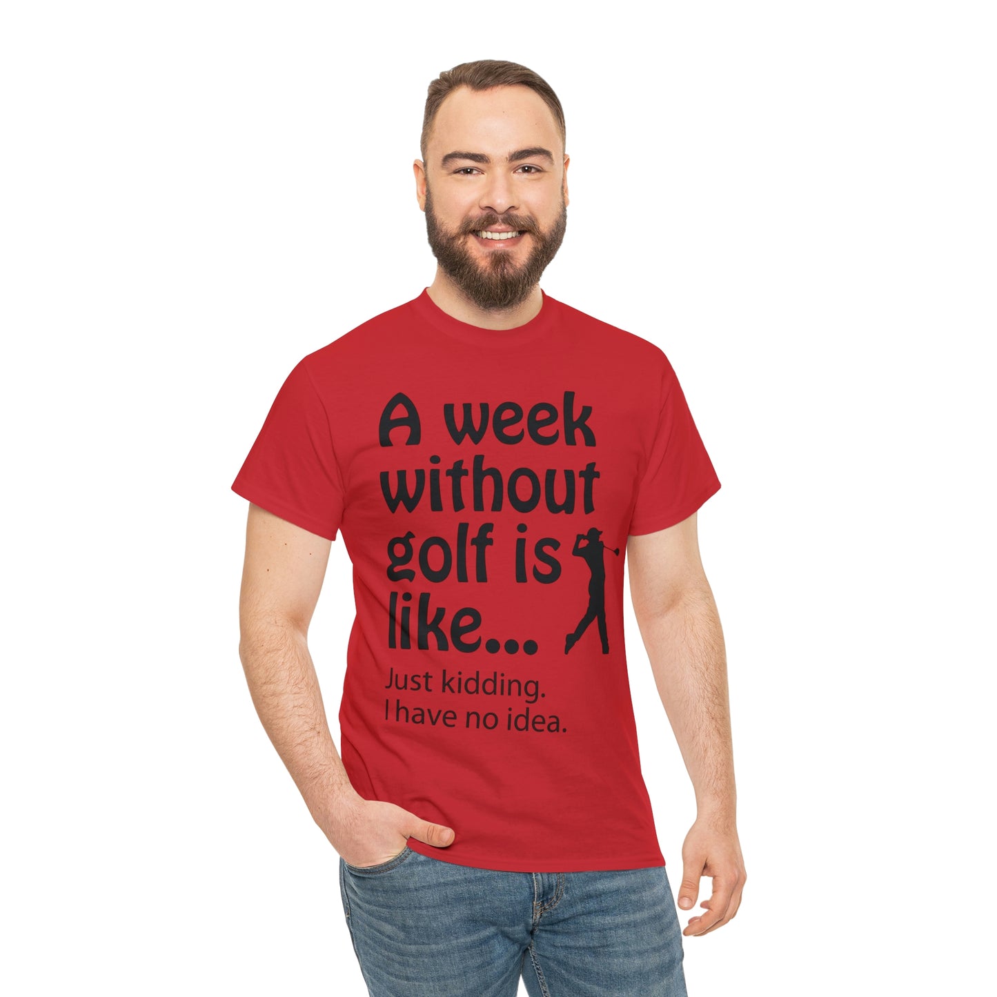 What does a week without golf feel like? (I don't wanna know) t-shirt