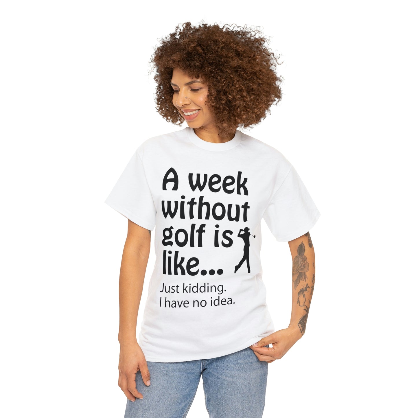 What does a week without golf feel like? (I don't wanna know) t-shirt