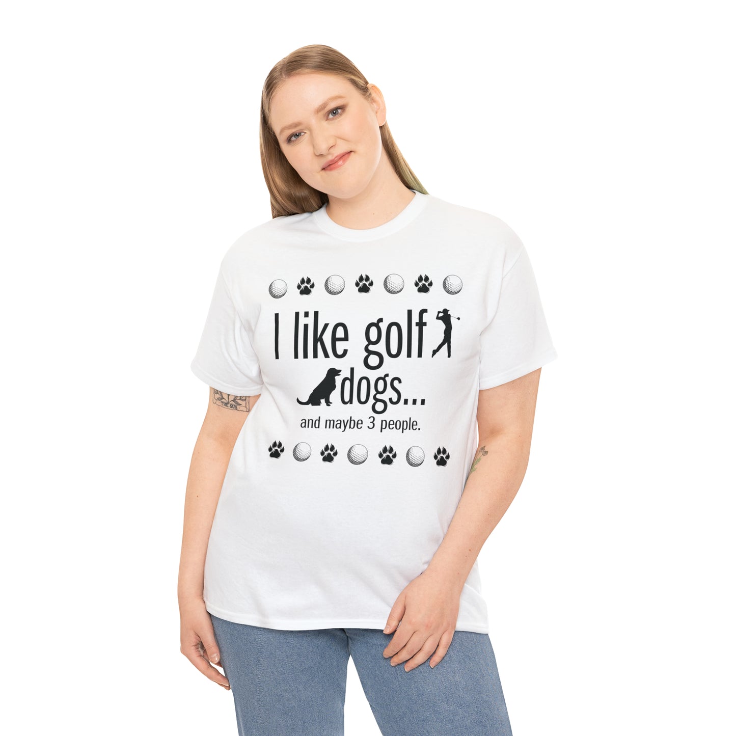 I like golf, dogs and maybe 3 people (This is so accurate) T-shirt