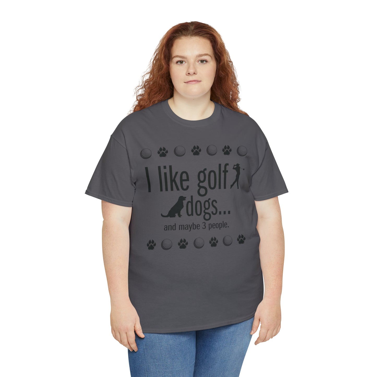 I like golf, dogs and maybe 3 people (This is so accurate) T-shirt