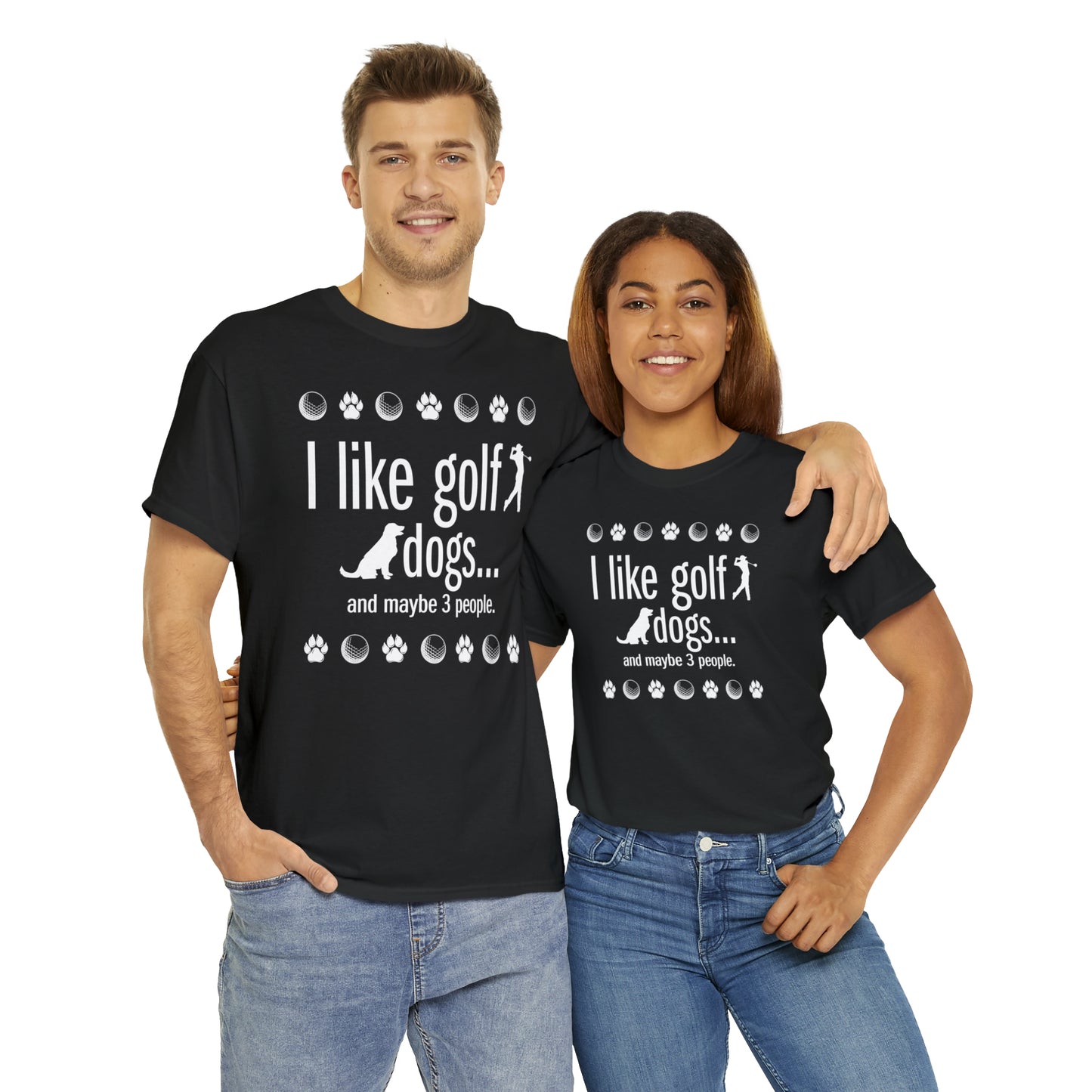 I like golf, dogs and maybe 3 people (This is so accurate) T-shirt