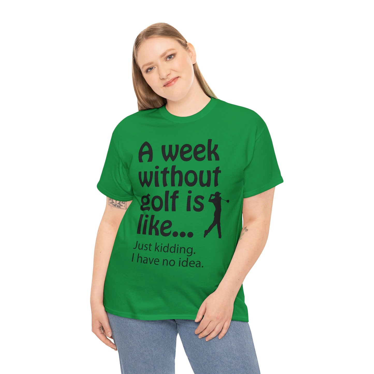 What does a week without golf feel like? (I don't wanna know) t-shirt