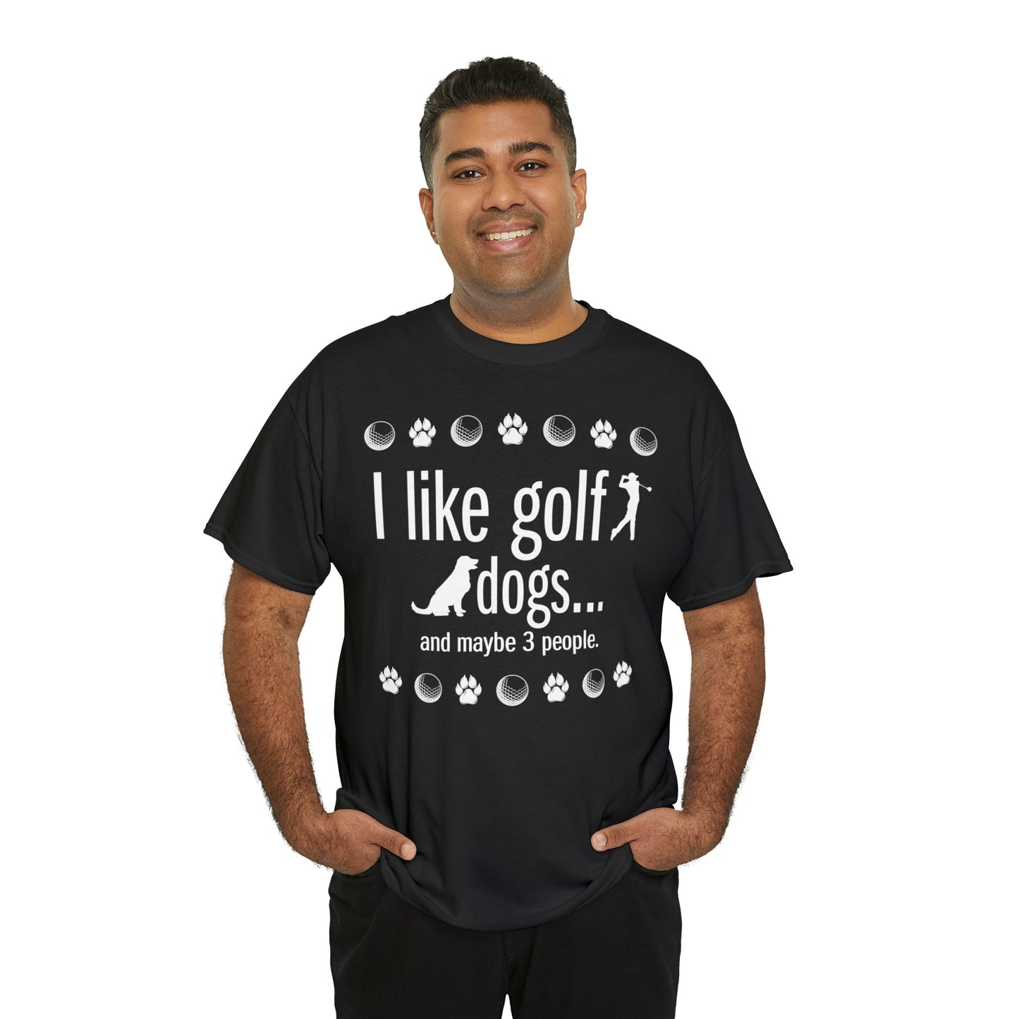I like golf, dogs and maybe 3 people (This is so accurate) T-shirt