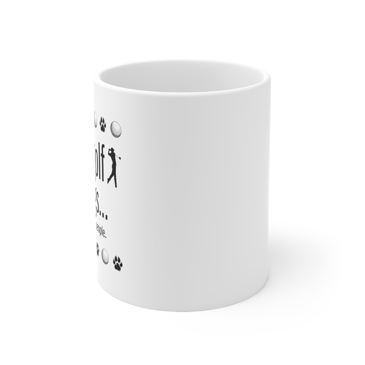 I like golf, dogs and maybe 3 people (This is so accurate) White Ceramic Mug