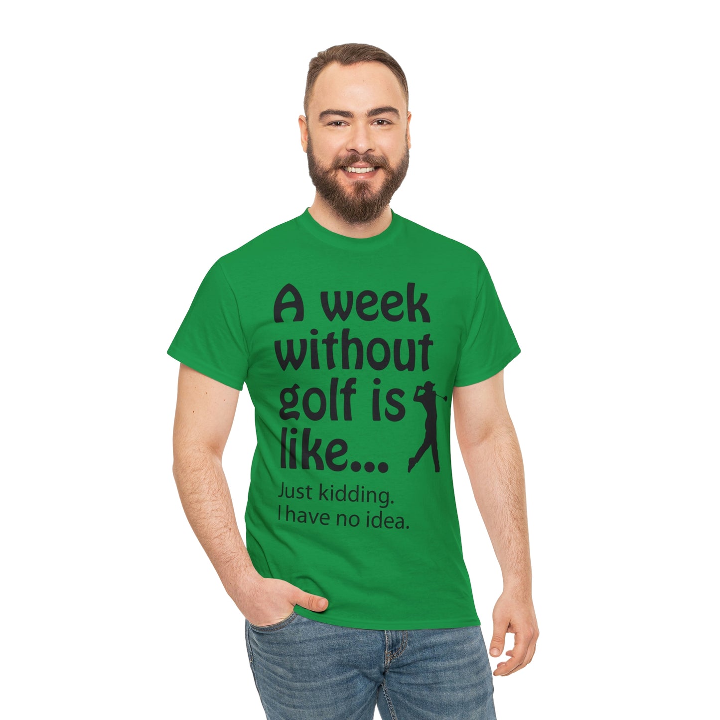 What does a week without golf feel like? (I don't wanna know) t-shirt