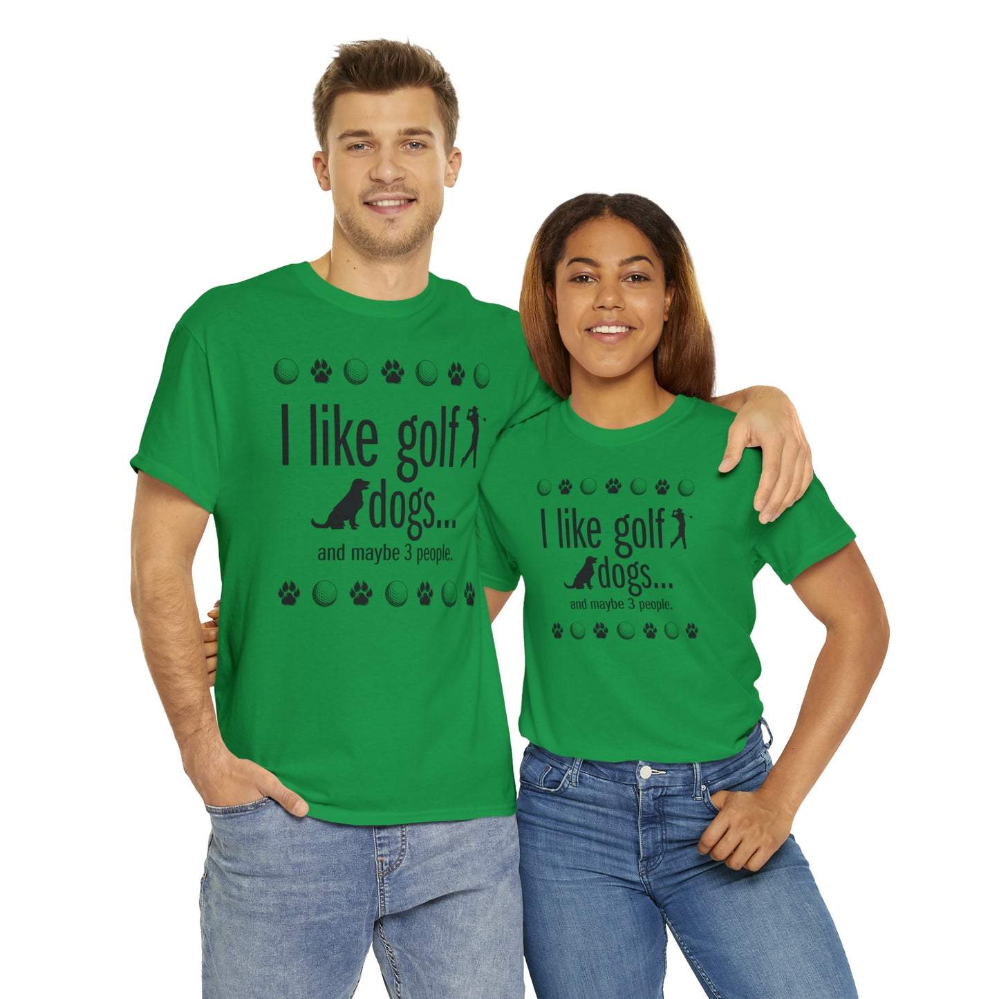 I like golf, dogs and maybe 3 people (This is so accurate) T-shirt