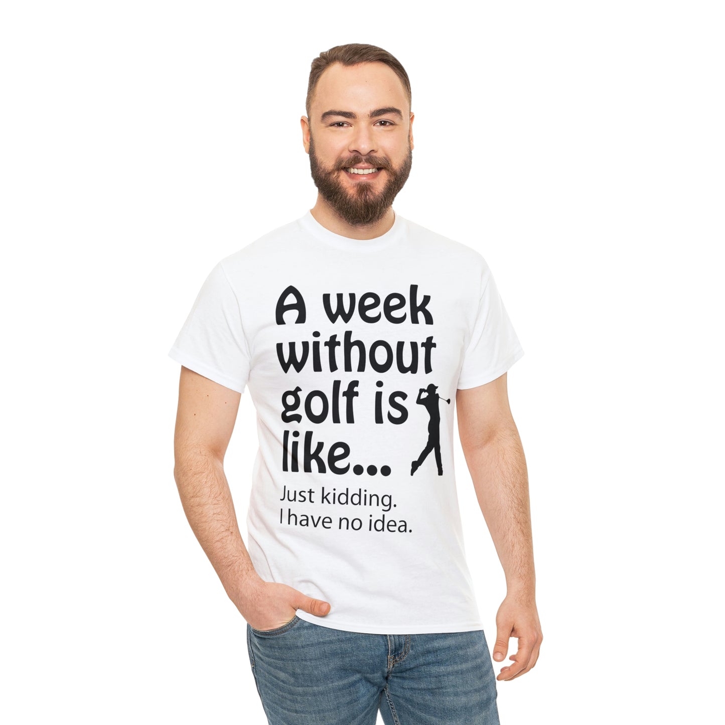 What does a week without golf feel like? (I don't wanna know) t-shirt