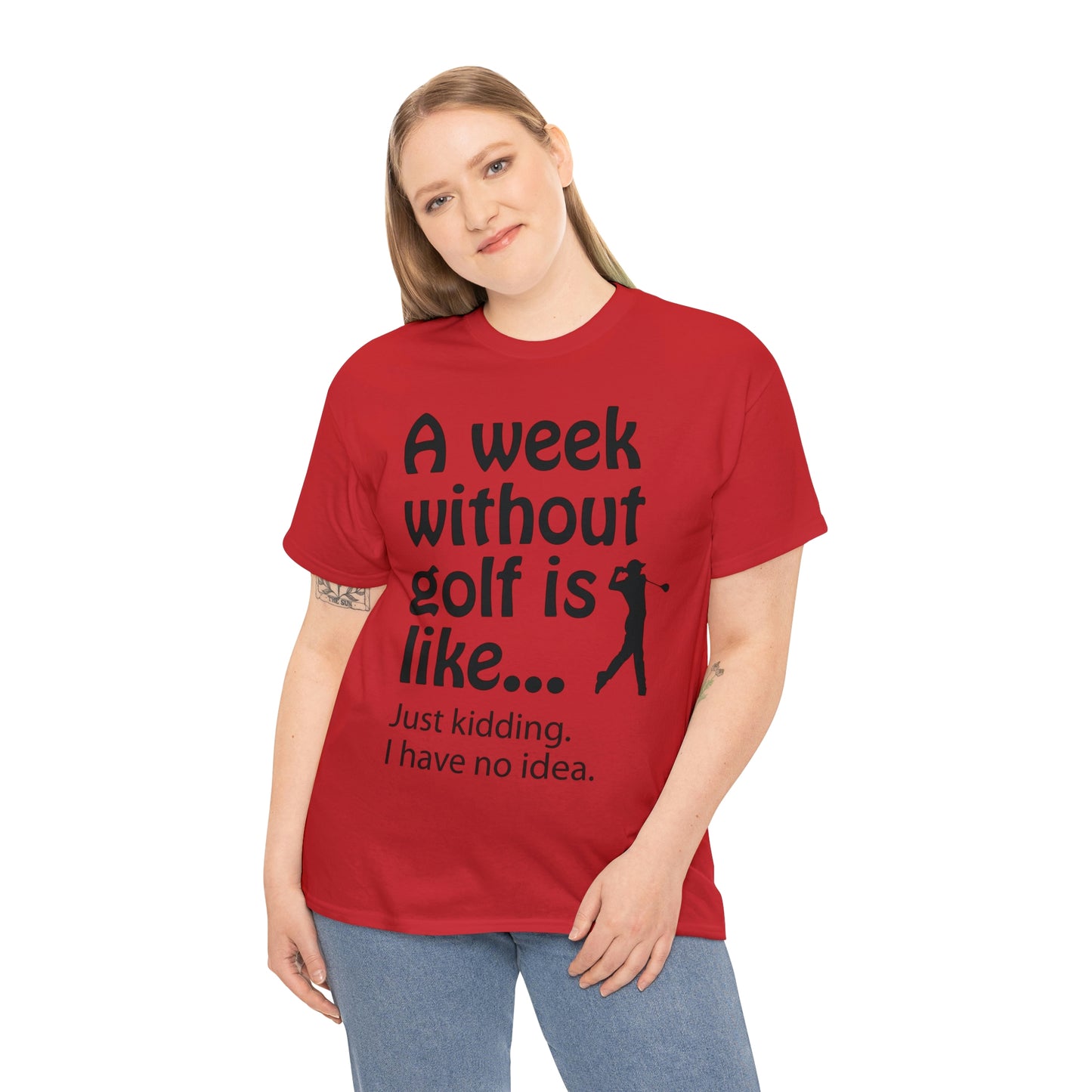 What does a week without golf feel like? (I don't wanna know) t-shirt