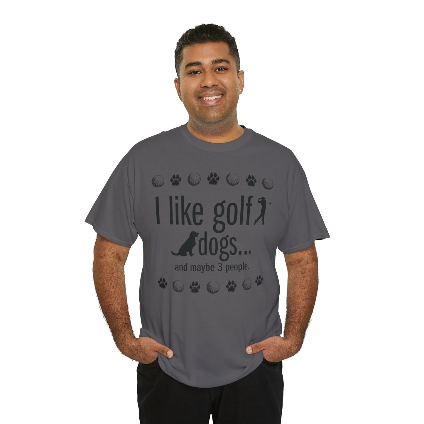 I like golf, dogs and maybe 3 people (This is so accurate) T-shirt