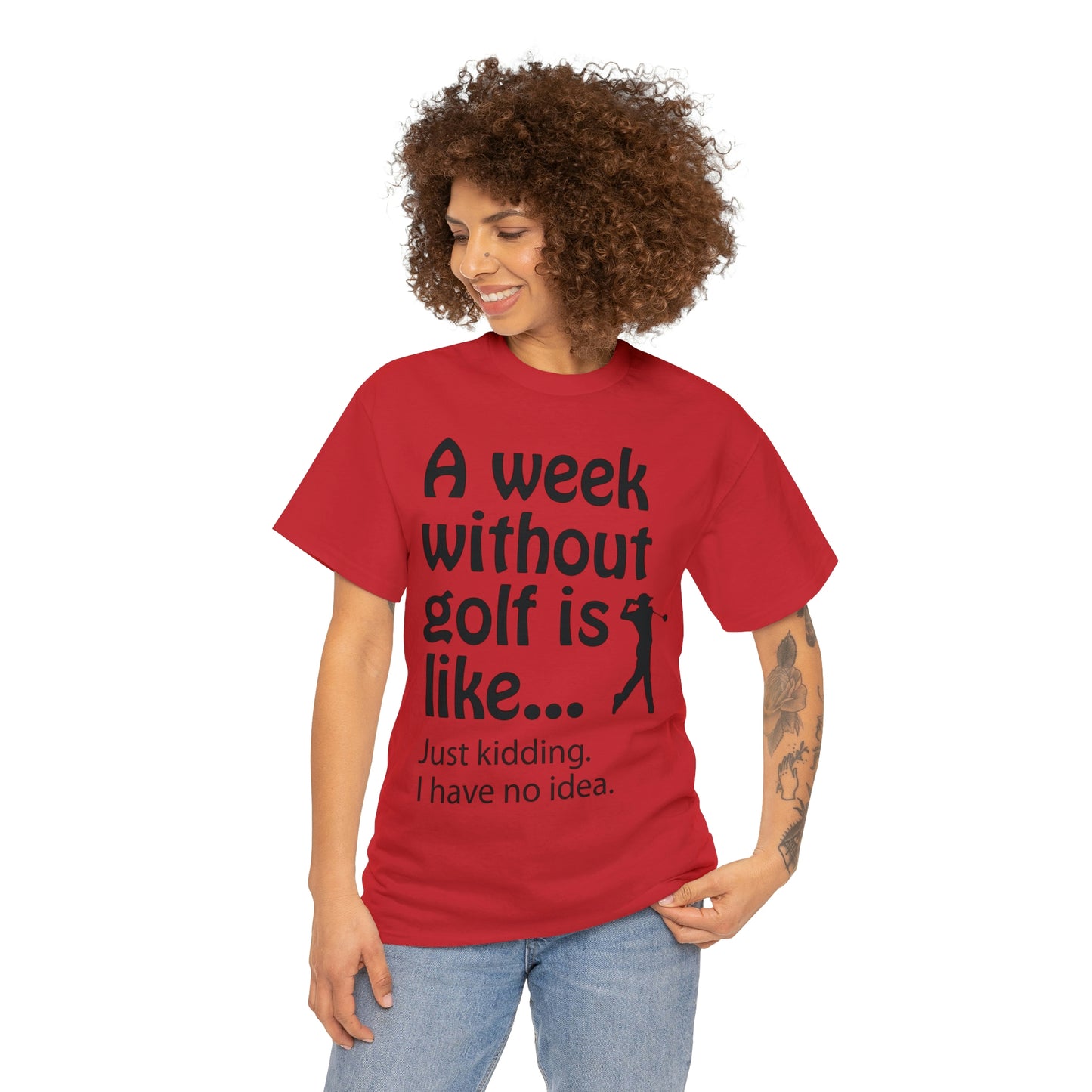 What does a week without golf feel like? (I don't wanna know) t-shirt