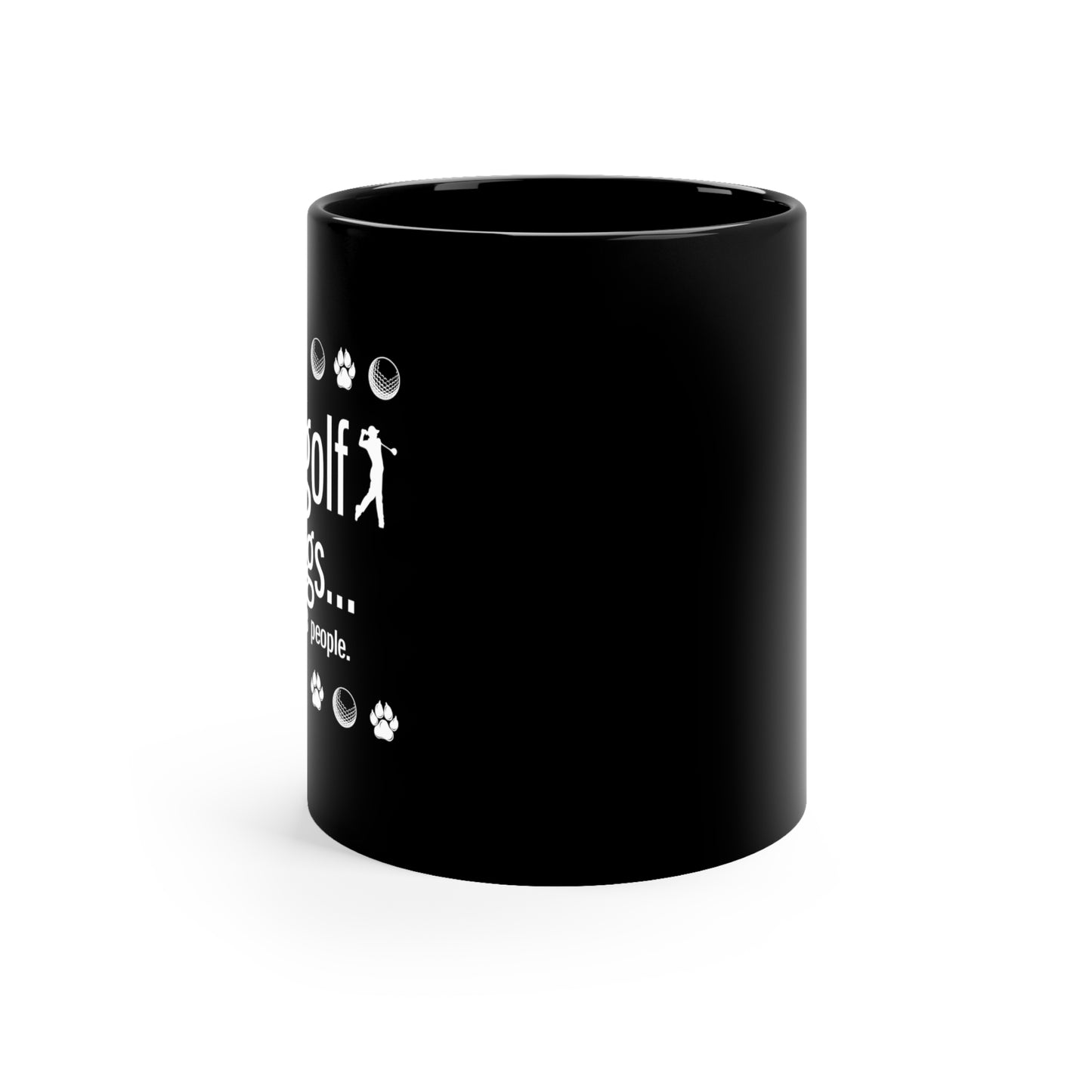 I like golf, dogs and maybe 3 people (This is so accurate) Black ceramic mug